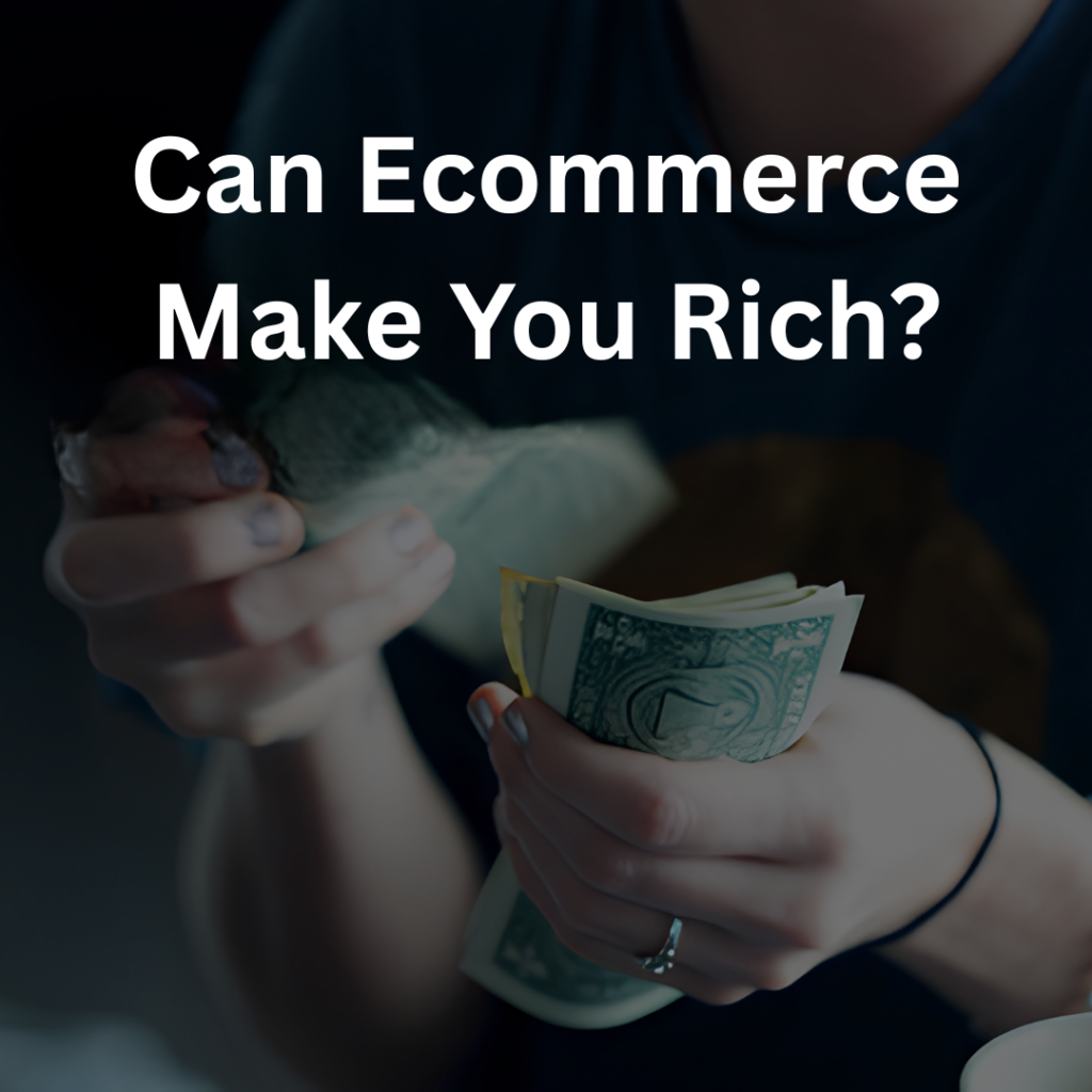 Can ecommerce make you rich
